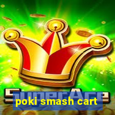 poki smash cart